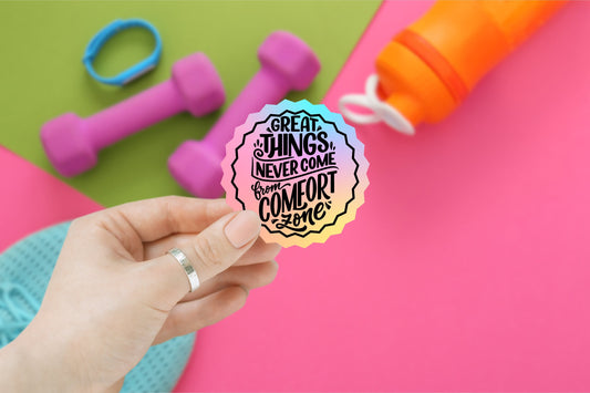 Great Things Never Come From the Comfort Zone Sticker