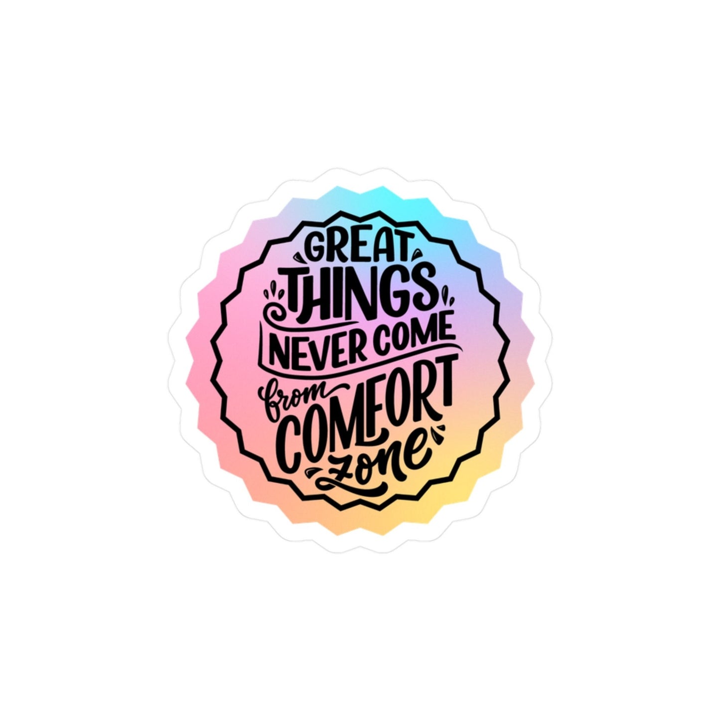 Great Things Never Come From the Comfort Zone Sticker