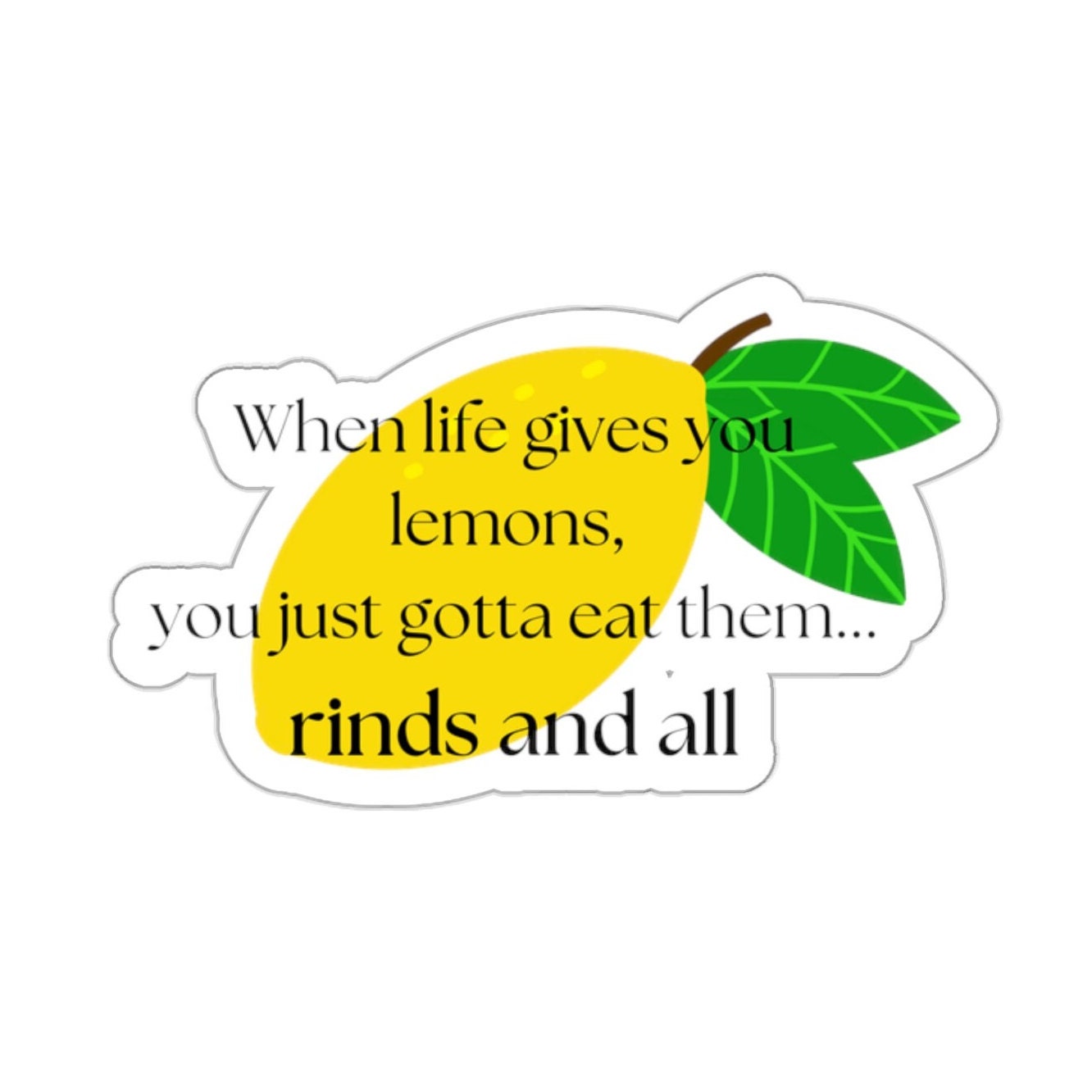 When Life Gives You Lemons Sticker